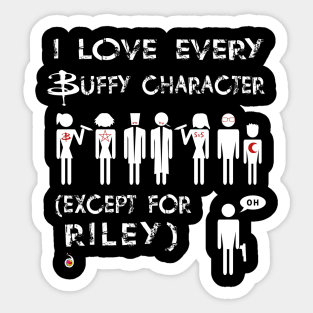 I love every Buffy character except for Riley Sticker